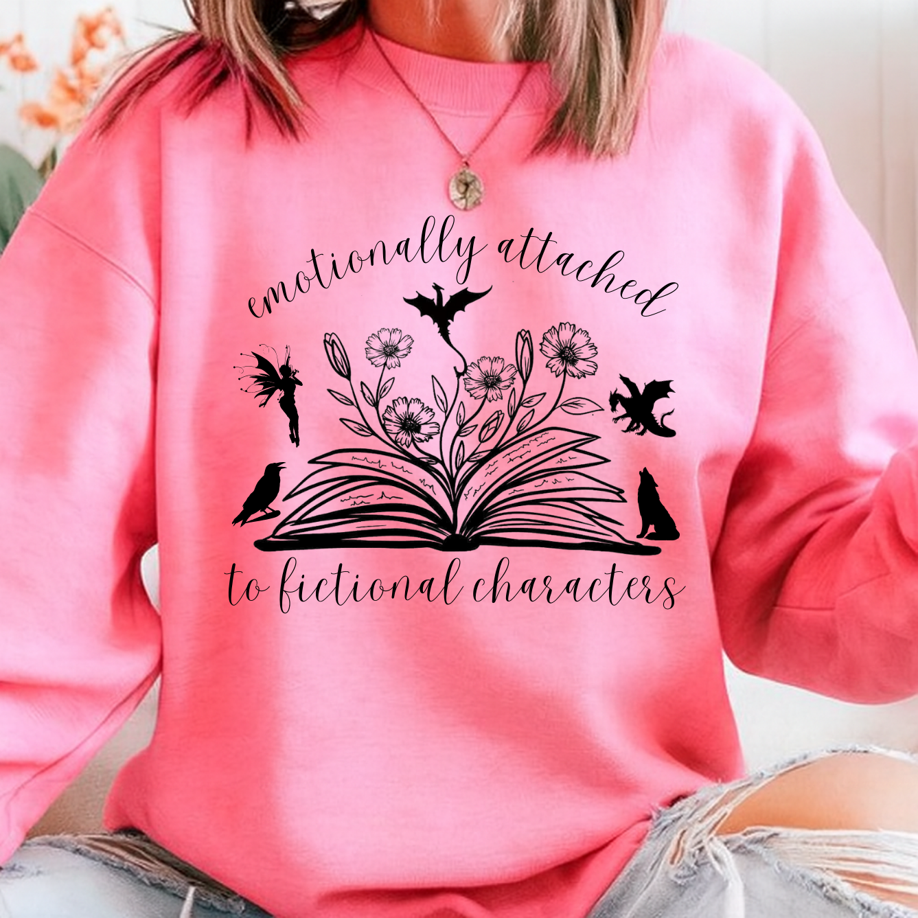 Emotionally Attached to Fictional Characters Sweatshirt