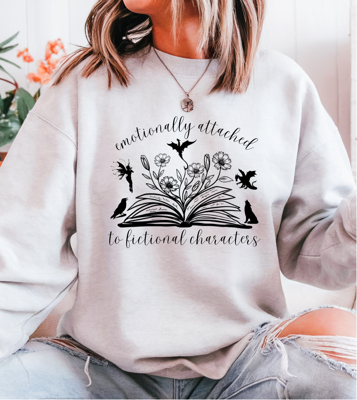Emotionally Attached to Fictional Characters Sweatshirt