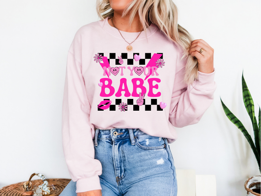 Not Your Babe Sweatshirt